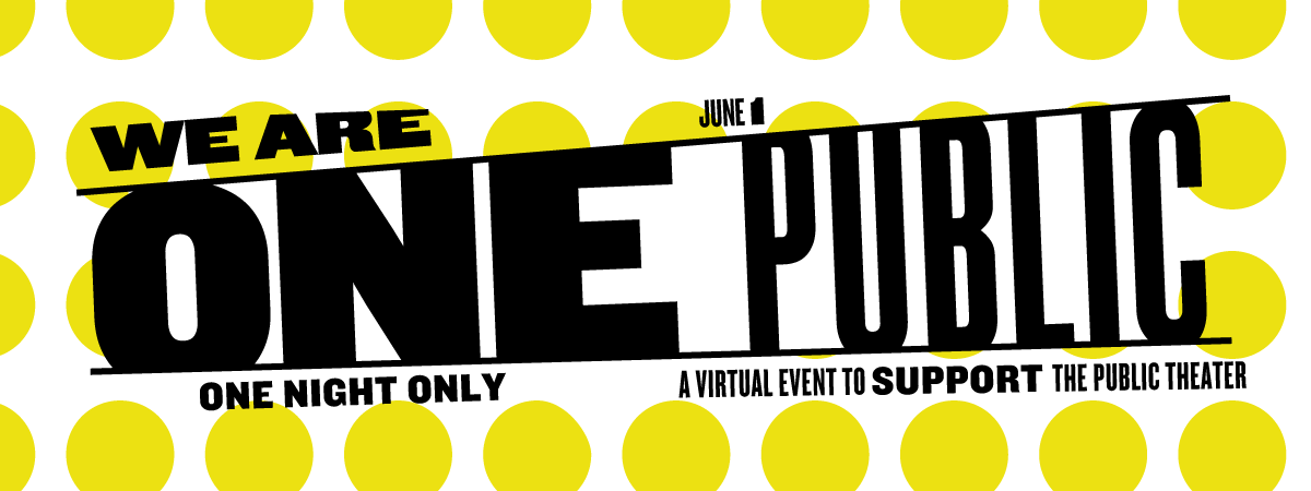 We Are One: A One Night Only Virtual Event to Support The Public Theater