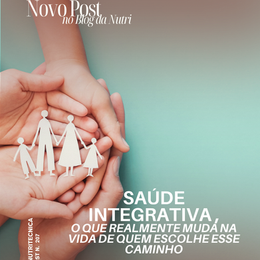 Saúde integrativa na prática: o que realmente muda na vida de quem escolhe esse caminho