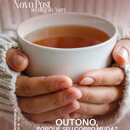 🍂 Outono: por que seu corpo muda — e sua alimentação também deveria mudar