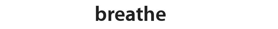 breathe