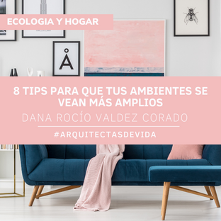 8 TIPS PARA QUE TUS AMBIENTES SE VEAN MÁS AMPLIOS