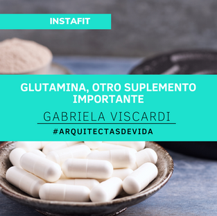 GLUTAMINA, OTRO SUPLEMENTO IMPORTANTE 