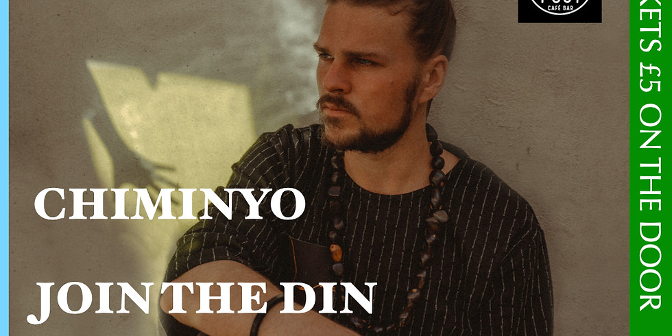 CHIMINYO + JOIN THE DIN