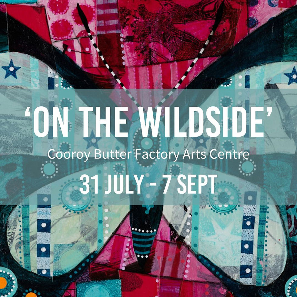 Colorful abstract butterfly art with event text "On the Wildside," at Cooroy Butter Factory Arts Centre, 31 July - 7 Sept.