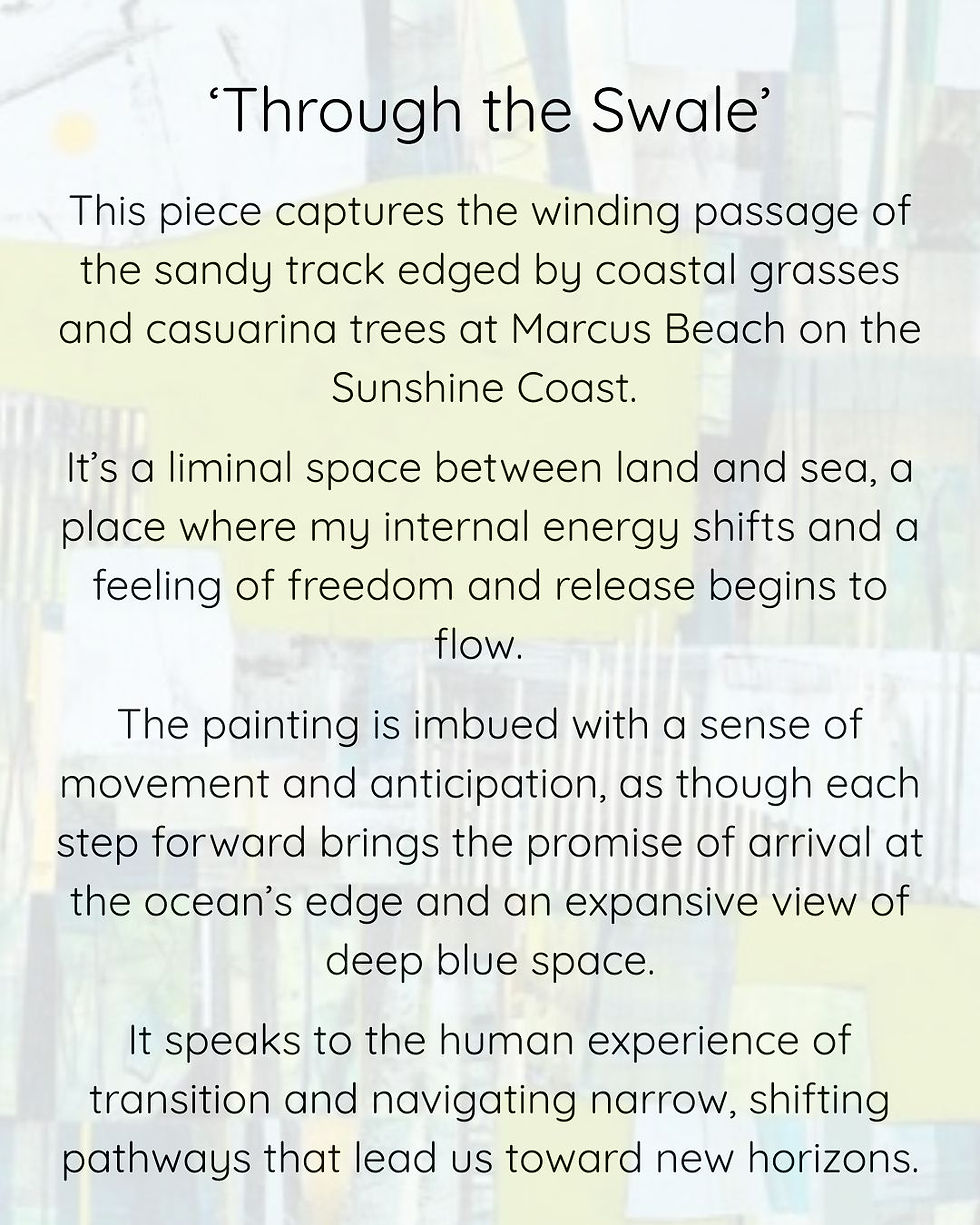 Text reads: "‘Through the Swale’ - A painting capturing the sandy track at Marcus Beach. Themes of movement, anticipation, and transition."