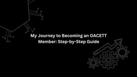 My Journey to Becoming an OACETT Member: Step-by-Step Guide