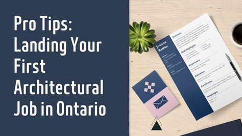 Pro Tips: Landing Your First Architectural Job in Ontario