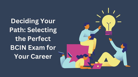Deciding Your Path: Selecting the Perfect BCIN Exam for Your Career