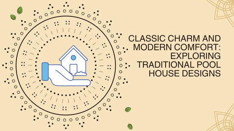 Classic Charm and Modern Comfort: Exploring Traditional Pool House Designs