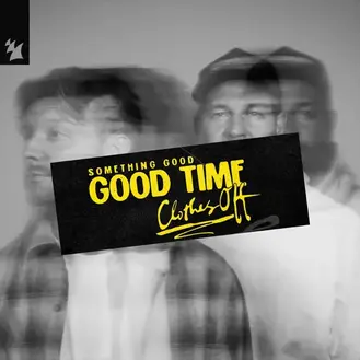 SOMETHING GOOD & YOTTO | GOOD TIME (CLOTHES OFF) - SINGLE