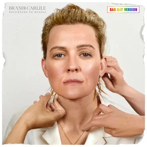 BRANDI CARLILE | RETURNING TO MYSELF (SAD GAY VERSION)