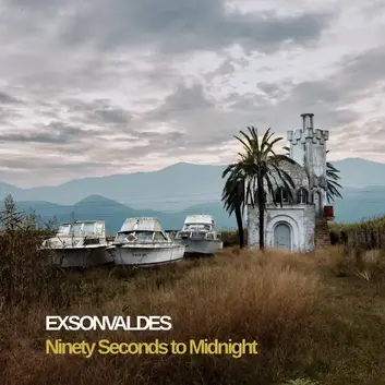 EXSONVALDES | NINETY SECONDS TO MIDNIGHT