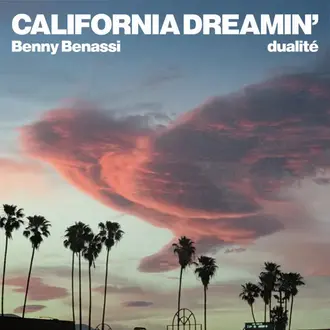 BENNY BENASSI & DUALITÉ | CALIFORNIA DREAMIN'