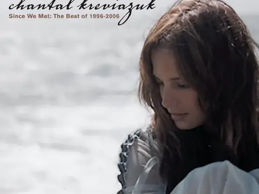 CHANTAL KREVIAZUK | SINCE WE MET_ THE BEST OF 1996-2006 (2008)