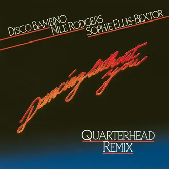 DISCO BAMBINO, NILE RODGERS & SOPHIE ELLIS-BEXTOR | DANCING WITHOUT YOU (QUARTERHEAD REMIX)