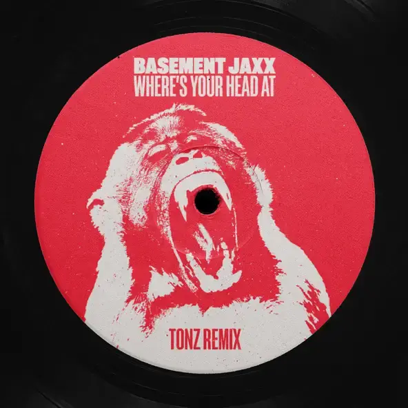 BASEMENT JAXX & TONZ | WHERE'S YOUR HEAD AT (TONZ REMIX) - SINGLE