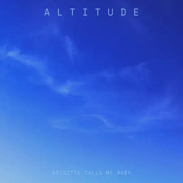 BRIGITTE CALLS ME BABY | ALTITUDE - SINGLE