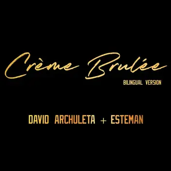 DAVID ARCHULETA & ESTEMAN | CRÈME BRULÉE (BILINGUAL VERSION)