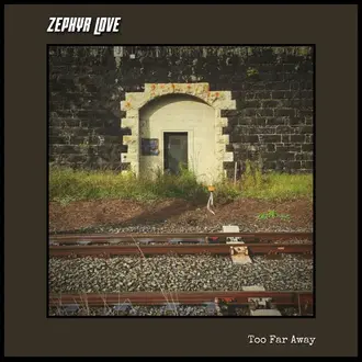 ZEPHYR LOVE | TOO FAR AWAY - SINGLE