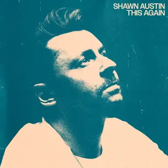 SHAWN AUSTIN | THIS AGAIN - SINGLE