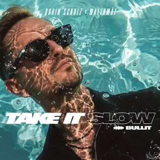 ROBIN SCHULZ & WATERMÄT | TAKE IT SLOW (BUILT) - SINGLE