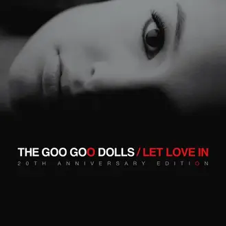 THE GOO GOO DOLLS | LET LOVE IN (20TH ANNIVERSARY EDITION)