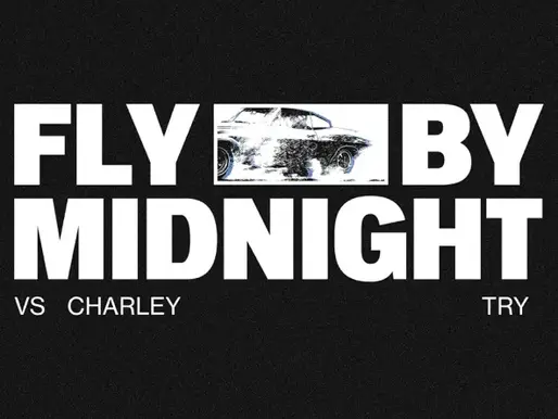 FLY BY MIDNIGHT & CHARLEY |TRY (VS. CHARLEY)