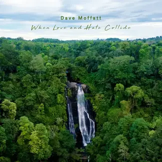DAVE MOFFATT | WHEN LOVE AND HATE COLLIDE - SINGLE