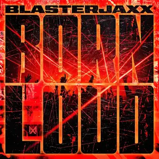 BLASTERJAXX | BORN LOUD - SINGLE