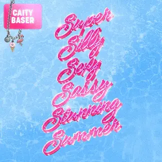 CAITY BASER | SUPER SILLY SEXY SASSY STUNNING SUMMER - EP