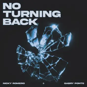 NICKY ROMERO & GABRY PONTE | NO TURNING BACK