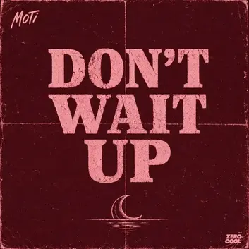 MOTI | DON'T WAIT UP