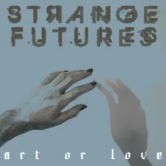 STRANGE FUTURES | ART OR LOVE - EP