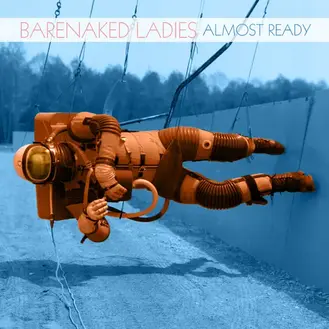 BARENAKED LADIES | ALMOST READY - SINGLE