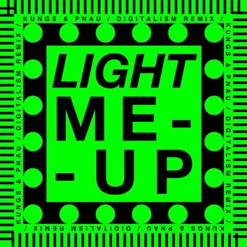 KUNGS, PNAU & DIGITALISM | LIGHT ME UP (DIGITALISM REMIX)