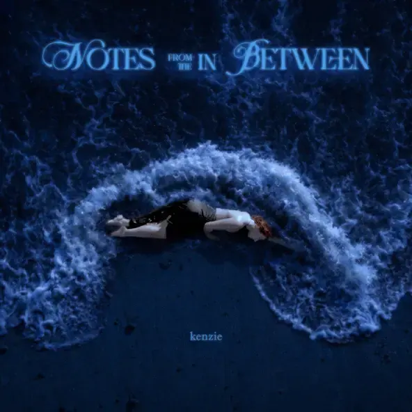 KENZIE | NOTES FROM THE IN BETWEEN - EP