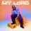 MIKE TEEZY & STEVIE RIZO | MY LORD - SINGLE