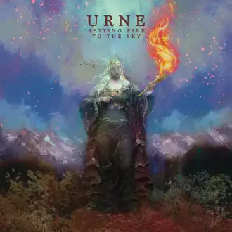 URNE | SETTING FIRE TO THE SKY