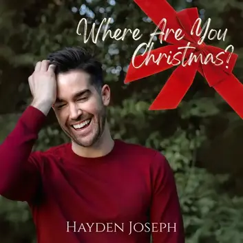HAYDEN JOSEPH | WHERE ARE YOU CHRISTMAS?