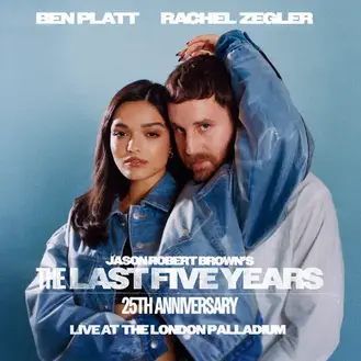 BEN PLATT, RACHEL ZEGLER & JASON ROBERT BROWN | THE LAST FIVE YEARS (25TH ANNIVERSARY LIVE AT THE LONDON PALLADIUM)