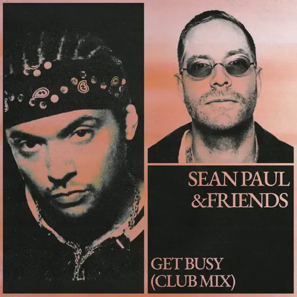 SEAN PAUL & &FRIENDS | GET BUSY (CLUB MIX)  - SINGLE