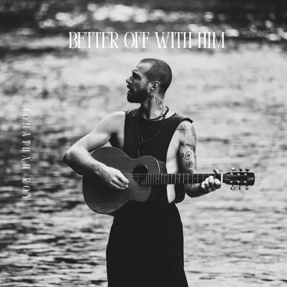 JONATHAN ROY | BETTER OFF WITH HIM - SINGLE