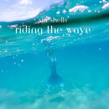 SIA SHELLS | RIDING THE WAVE