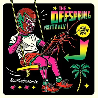 THE OFFSPRING | PRETTY FLY (FOR A WHITE GUY) [8ONTHENEAT MIX) - SINGLE