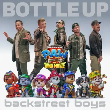 BACKSTREET BOYS & PAW PATROL | BOTTLE UP (FROM PAW PATROL: THE DINO MOVIE)
