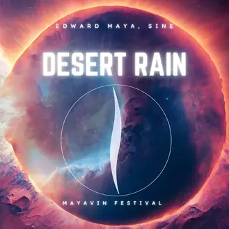 EDWARD MAYA & SINE | DESERT RAIN (MAYAVIN FESTIVAL)