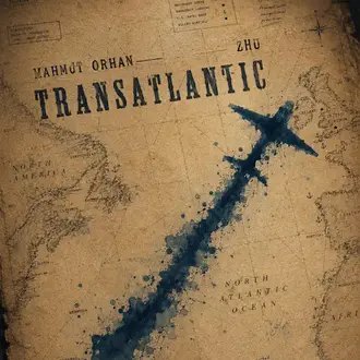 MAHMUT ORHAN & ZHU | TRANSATLANTIC - SINGLE