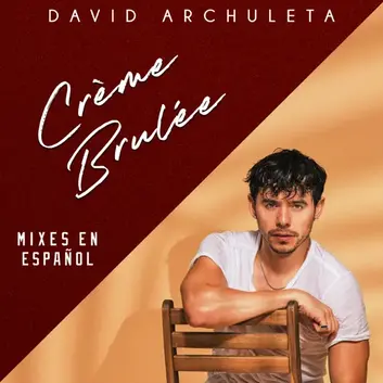 DAVID ARCHULETA | CRÈME BRULÉE (MIXES EN ESPAÑOL)