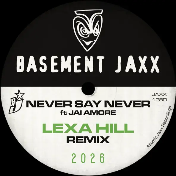 BASEMENT JAXX | NEVER SAY NEVER (LEXA HILL REMIX) [FEAT. JAI AMORE] - SINGLE