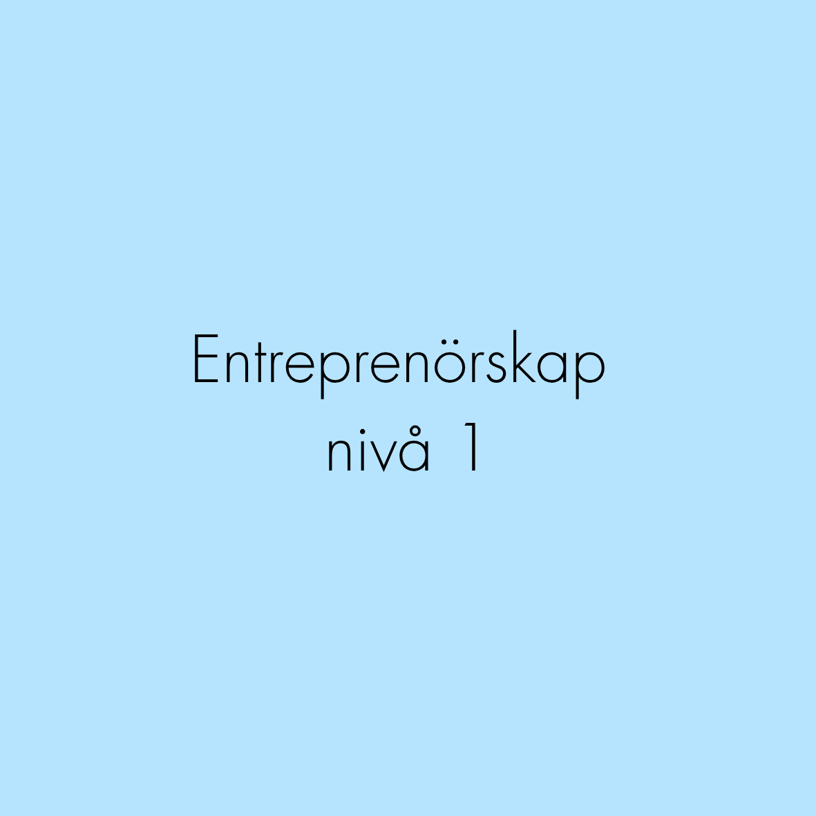 Entreprenörskap nivå 1